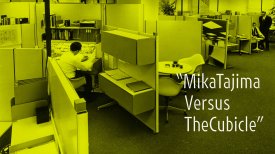 Mika Tajima Versus the Cubicle Mika Tajima Versus the Cubicle