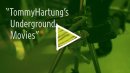 Tommy Hartung's Underground Movies
